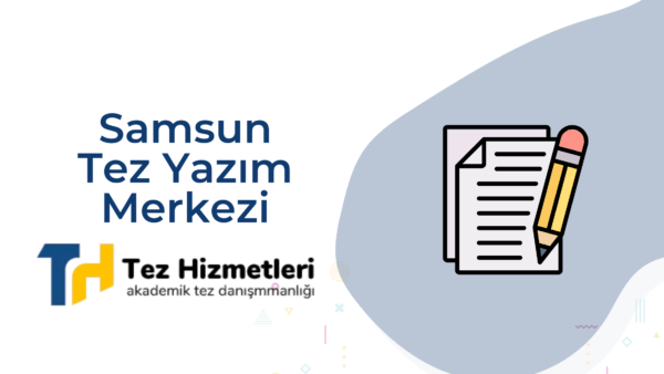 Samsun Tez Yazım Merkezi | Ondokuz Mayıs Üniversitesi Tez Yazdırma