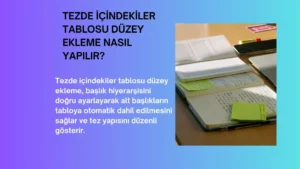 Tezde İçindekiler Tablosu Düzey Ekleme Nasıl Yapılır?