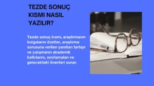 Tezde Sonuç Kısmı Nasıl Yazılır?