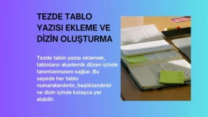 Tezde Tablo Yazısı Ekleme ve Dizin Oluşturma