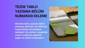 Tezde Tablo Yazısına Bölüm Numarası Ekleme