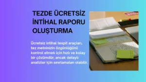 Tezde Ücretsiz İntihal Raporu Oluşturma
